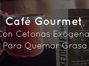 Café Gourmet Cetonas Exógenas para quemar grasa