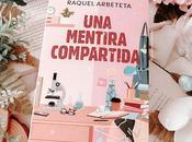 Reseña mentira compartida, Raquel Arbeteta