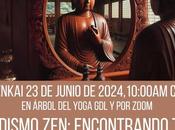 Zazenkai 23-jun-2024. Budismo Zen: Encontrando verdadero