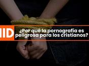 ¿Por pornografía peligrosa para cristianos?