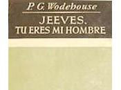 Jeeves, eres hombre. P.G. Wodehouse.