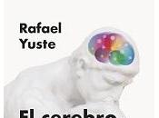 cerebro como teatro mundo según Rafael Yuste