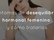 Síntomas desequilibrio hormonal femenino cómo tratarlos