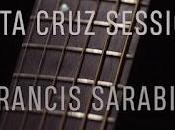 Francis sarabia: 'santa cruz sessions'