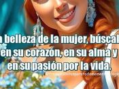 belleza mujer, búscala corazón, alma pasión vida.