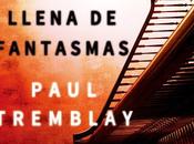 cabeza llena fantasmas Paul Tremblay