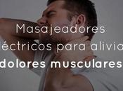 Masajeadores eléctricos para aliviar dolores musculares