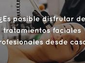posible disfrutar tratamientos faciales profesionales desde casa?