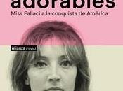 «Tan adorables. Miss Fallaci conquista América», Oriana