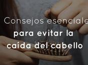 consejos esenciales para evitar caída cabello