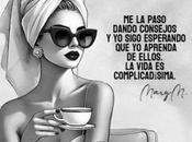 paso dando consejos sigo esperando aprenda ellos. vida complicadísima.