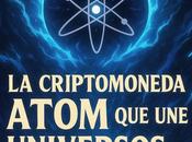 Criptomoneda ATOM Universos... Interés Compuesto banco aburrido