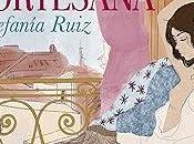 Reseña: secretos cortesana, Estefanía Ruiz (Suma, noviembre 2022)