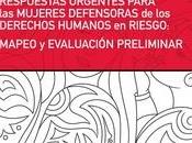 Respuestas urgentes para mujeres defensoras Derechos humanos riesgo: Mapeo evaluación preliminar