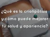 ¿Qué criolipólisis cómo puede mejorar salud apariencia?