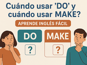 ¿Cuándo usar “DO” cuándo “MAKE”? Aprende inglés fácil