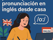 Trucos prácticos para mejorar pronunciación inglés desde casa