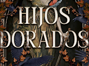 [Reseña] Hijos Dorados Patricia Ibárcena