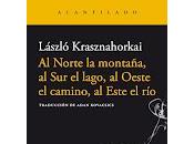 Norte montaña, lago, Oeste camino, Este río, László Krasznahorkai
