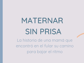 Maternar prisa. historia mamá encontró fular camino para bajar ritmo