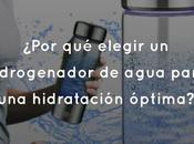 ¿Por elegir hidrogenador agua para hidratación óptima?