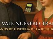 vale nuestro trabajo 5.000 años historia retribución